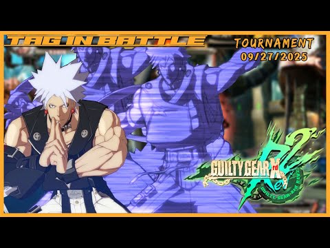 September 2025 Tag-In! Battle, Guilty Gear Xrd Rev 2 Tournament! West Coast