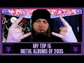 ️My Top 15 Metal Albums Of 2005 ️