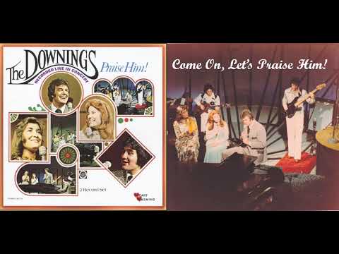 Downings - Come On Let's Praise Him