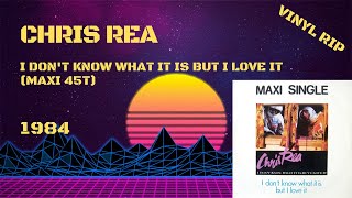 Chris Rea - I Don&#39;t Know What It Is But I Love It (1984) (Maxi 45T)