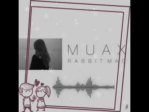 MUAX - RABBIT MAC with lyrics in description. Use headphones to get better experiences.