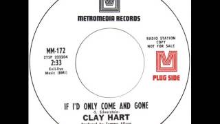 Clay Hart "If I'd Only Come And Gone"
