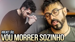 REAGINDO a Jão - Vou Morrer Sozinho