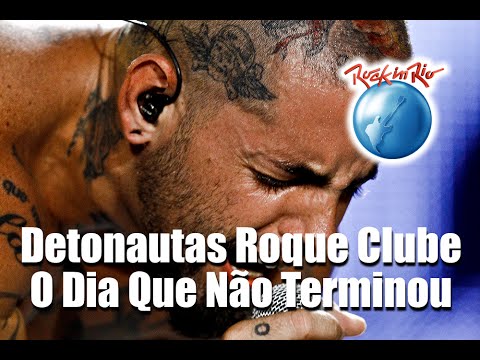 Detonautas Roque Clube - O Dia Que Não Terminou (Ao Vivo no Rock in Rio)