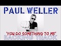 Paul Weller - 'You Do Something To Me' - Backing Track