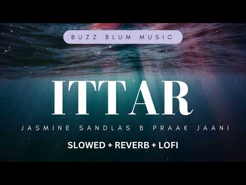 Ittar - Jasmine Sandlas  B Praak  Jaani "Chill Lofi Hip Hop Beat to Relax/Study to"