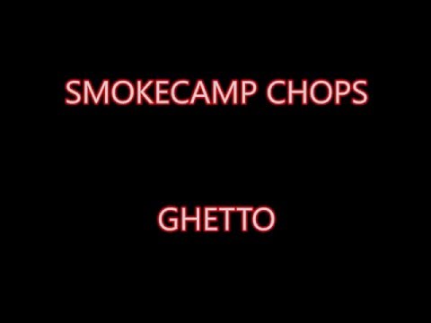 SMOKECAMP CHOPS - GHETTO (official video)