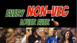 Every NON-VEG lover ever