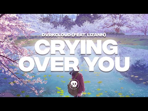 DVRKCLOUD - Crying Over You (feat. LIZANN)