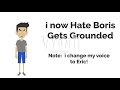 I Now Hates Boris Gets Grounded