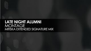 Late Night Alumni - Montage (Mitiska Extended Signature Mix)