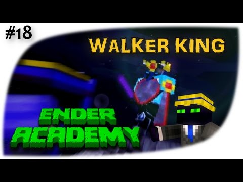 Ender Academy - 18 - Walker King