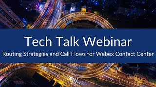 Routing Strategies and Call Flows for Webex Contact Center