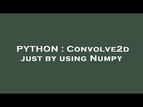 Python Convolve2d Just By Using Numpy