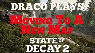Let's Play State of Decay 2: Move Your Community To A New Map