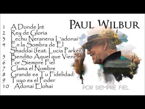 Pastor Paul Wilbur   Por Siempre Fiel  (2016)