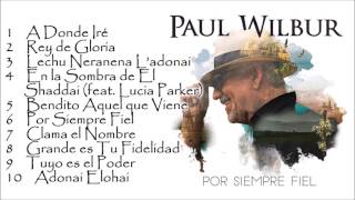 Pastor Paul Wilbur   Por Siempre Fiel  (2016)