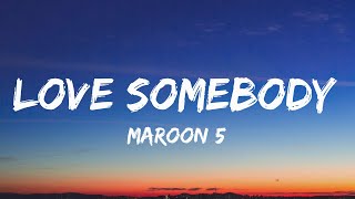 Maroon 5 - Love Somebody (Lyrics) - I really wanna love somebody