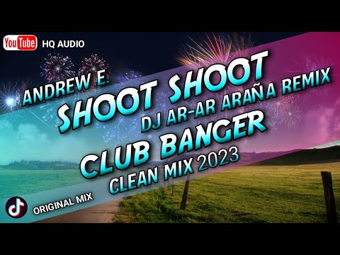 ANDREW E. - SHOOT SHOOT (CLUB BANGER MIX) DJ AR-AR ARAÑA REMIX | ORIGINAL MIX 2023