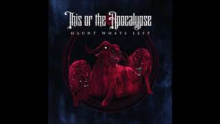 This or the Apocalypse - Haunt What´s Left (Full Album 2010)