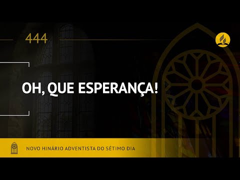 Novo Hinário Adventista • Hino 444 • Oh! Que Esperança! • (Lyrics)