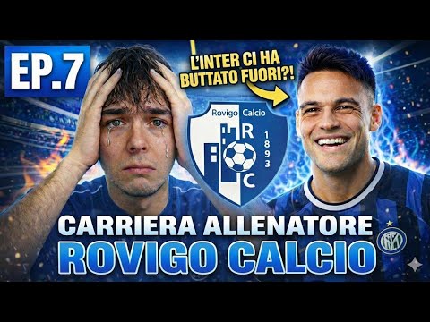 L'INTER CI HA BUTTATO FUORI?!😱 (EP.7) CARRIERA ALLENATORE ROVIGO