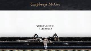 Umphrey's McGee: "Whistle Kids" (Lyric Video w/ Commentary)