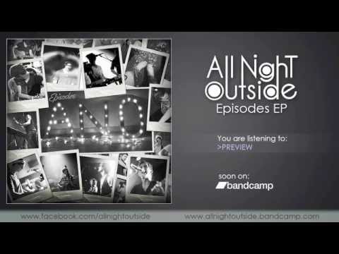 All Night Outside - Episodes EP Preview