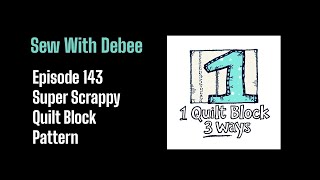 143: Scrappy Quilt Block x3ways #diy #quilting #scrap #quiltingtutorial #sewingtips #sewing #chips