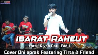 Download lagu IBARAT RAHEUT || #cover #oniaprak Featuring Tirta & Friend mp3