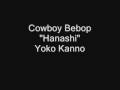 Cowboy Bebop "Hanashi" Yoko Kanno 