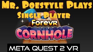 Mr. Poestyle Plays ForeVR Cornhole Solo On The Meta Quest 2
