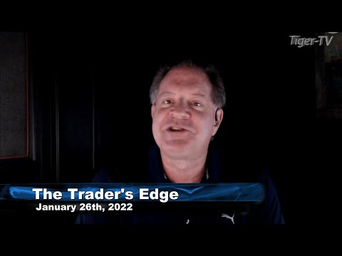 January 26th, The Trader's Edge with Steve Rhodes on TFNN - 2022