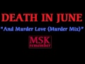 Death In June - And Murder Love (Murder Mix) (unreleased version) 1986 New Europans Recordings