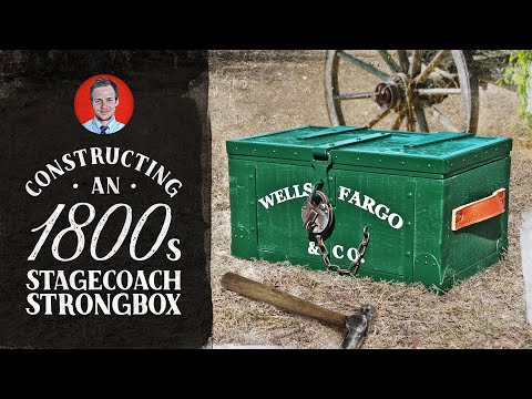 Constructing an 1800s Stagecoach Strongbox