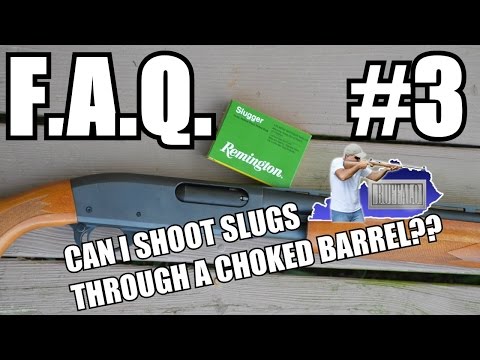 FAQ #3 Can I shoot a slug through a full choke?