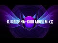 KODI ARUVI MIXX DJ KRISHNA REMIX