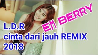 L.D.R CINTA JARAK JAUH REMIX DJ EM BERRY