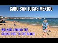 Cabo San Lucas Mexico Cruise Port Walkabout