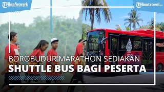 Penyelenggara Borobudur Marathon 2022 di Tempat Wisata Candi Borobudur Sediakan Shuttle Bus Peserta
