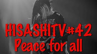 HISASHI TV The LIVE #42 Peace for all