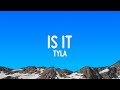 Tyla Is It Lyrics