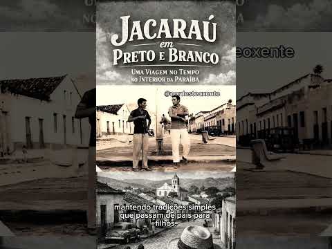 Jacaraú em Preto e Branco Uma Viagem no Tempo no Interior da Paraíba #antigamente #pretoebranco #pb