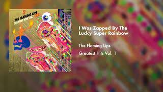 The Flaming Lips - I Was Zapped By The Lucky Super Rainbow (Official Audio)