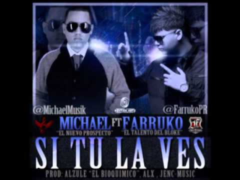 Michael 'El Nuevo Prospecto' Ft Farruko -- Si Tu La Ves (Original)
