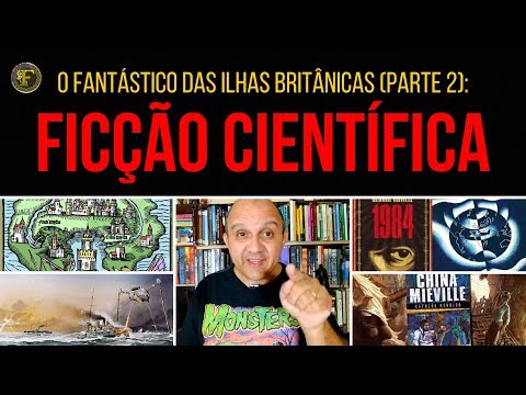Curso sobre FICÇÃO CIENTÍFICA (O Fantástico das Ilhas Britânicas - Parte 2)