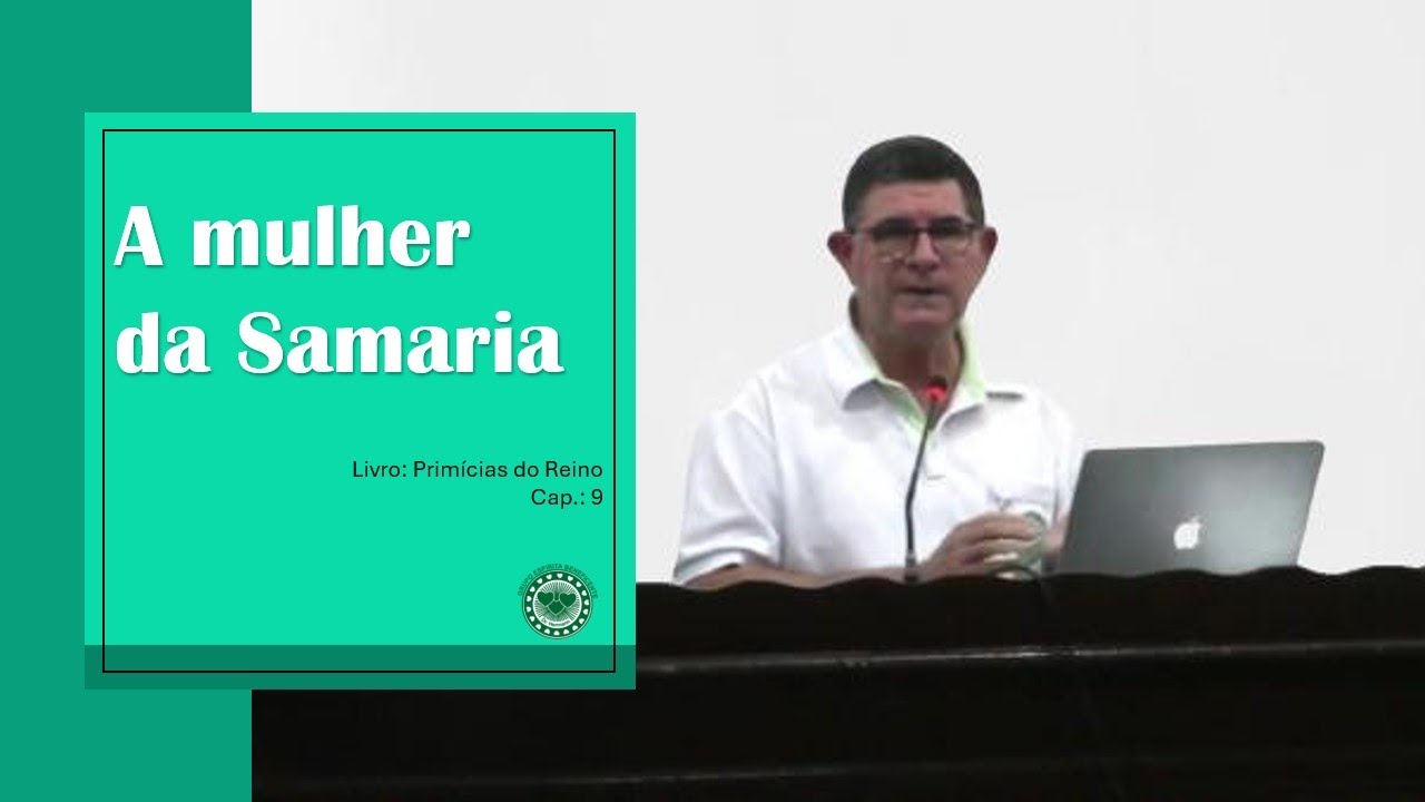 A MULHER DA SAMARIA - PALESTRA ESPÍRITA