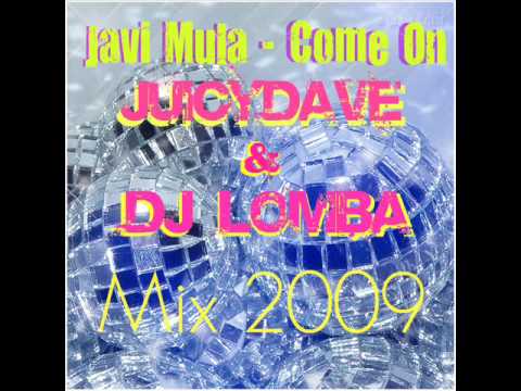 Javi Mula - Come On [JuicyDave & DJ Lomba Radio Edit 2009]