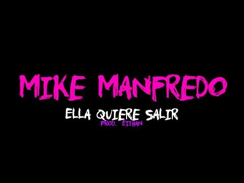 Mike Manfredo - Ella Quiere Salir - Lyrics Video