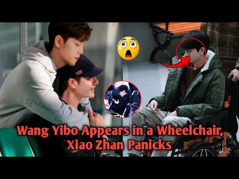 BREAKING! Wang Yibo Suddenly Appears in a Wheelchair, Xiao Zhan Panicks!